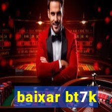 baixar bt7k